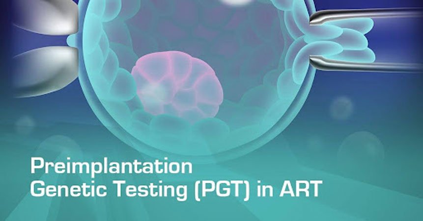 Importance of Genetic testing (PGT) of embryos for abnormalities